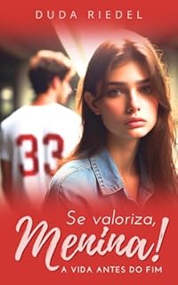 Livro Se Valoriza, Menina!: A Vida Antes do Fim