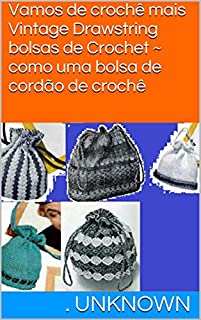 Livro Vamos de crochê mais Vintage Drawstring bolsas de Crochet ~ como uma bolsa de cordão de crochê