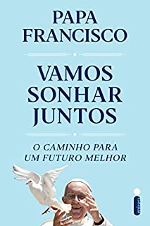 Livro Vamos Sonhar Juntos: O Caminho Para Um Futuro Melhor