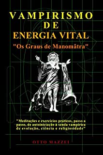 VAMPIRISMO DE ENERGIA VITAL: Os Graus de Manomâtra