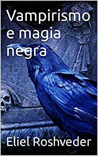 Livro Vampirismo e magia negra (INSTRUÇÃO PARA O APOCALIPSE QUE SE APROXIMA Livro 56)