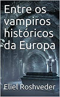 Livro Entre os vampiros históricos da Europa (SÉRIE CONTOS DE SUSPENSE E TERROR Livro 34)