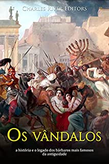 Livro Os vândalos: a história e o legado dos bárbaros mais famosos da antiguidade