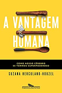 Livro A vantagem humana: Como nosso cérebro se tornou superpoderoso