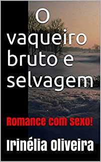 O vaqueiro bruto e selvagem: Romance com sexo!