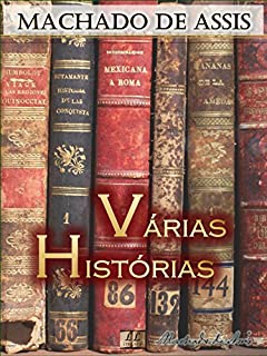 Livro Várias Histórias [Biografia com Análises e Críticas, Ilustrado, Índice Ativo]: Contos: A Cartomante, Entre Santos, Um Homem Célebre, A Desejada das Gentes, ... e mais (Contos de Machado de Assis Livro 5)