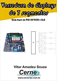 Livro Varredura de displays de  7 segmentos Com base no PIC18F4520 e XC8