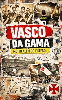Vasco da Gama: Muito Além do Futebol