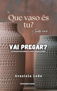 Livro Que vaso és tu?: II Timóteo 2.20-21 (Vai pregar? - Micro estudos para pregadores)