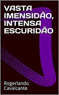 Livro VASTA IMENSIDÃO, INTENSA ESCURIDÃO