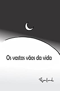 os vastos vãos da vida