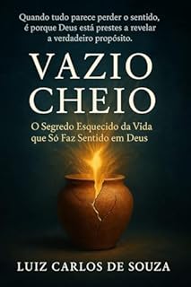Livro VAZIO CHEIO: O Segredo Esquecido da Vida que Só Faz Sentido em Deus (Inspirado no livro de Eclesiastes)