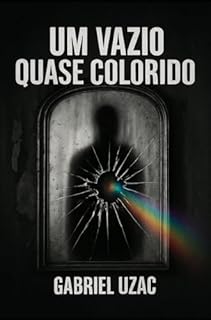 Um Vazio Quase Colorido