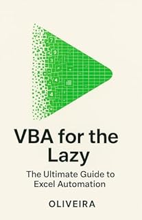 Livro VBA for the Lazy: The Ultimate Guide to Excel Automation: Stop Being a Robot: How to Create Simple Macros, Eliminate Repetitive Tasks, and Save 2 Hours a Day (Even If You Can't Code)