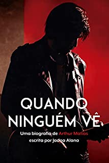 Livro Quando ninguém vê: Uma biografia de Arthur Matias