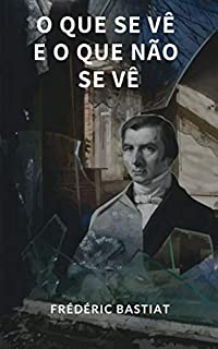 Livro O Que Se Vê E O Que Não Se Vê