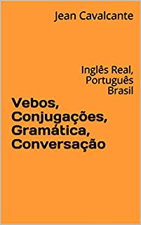 Livro Vebos, Conjugações, Gramática, Conversação: Inglês Real, Português Brasil (Bilingue Livro 1)