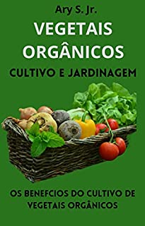 Vegetais Orgânicos - Cultivo e Jardinagem