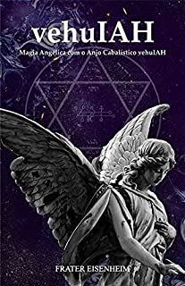 Livro vehuIAH: Magia Angélica com o Anjo Cabalístico vehuIAH