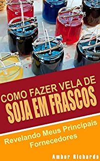 Como Fazer Vela de Soja em Frascos