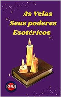 Livro As Velas. Seus Poderes Esotéricos.