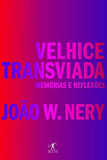 Livro Velhice transviada: Memórias e reflexões