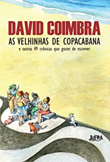 Livro As velhinhas de Copacabana: E outras 49 crônicas que gostei de escrever