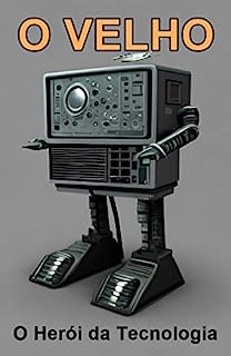 Livro O Velho: O Herói da Tecnologia