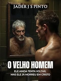 Livro O velho homem: Ele ainda tenta voltar, mas ele já morreu em Cristo