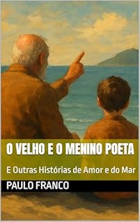 Livro O velho e o menino poeta: E Outras Histórias de Amor e do Mar (Poesias & Autoajuda)
