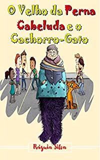Livro O Velho da Perna Cabeluda e o Cachorro-Gato.