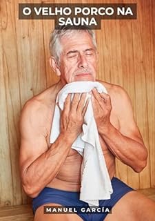 Livro O Velho Porco na Sauna: Histórias de Sexo Erótico Gay Explícito para Adultos em Português (Coleção de Histórias Eróticas Gays em Português para Adultos Livro 48)