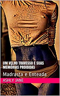 Livro UM VELHO TRAVESSO E SUAS MEMÓRIAS PROIBIDAS: Madrasta e Enteada