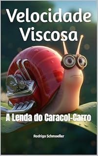 Velocidade Viscosa: A Lenda do Caracol-Carro