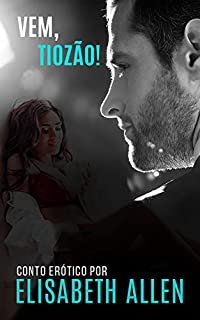 Livro Vem, tiozão!: Conto erótico