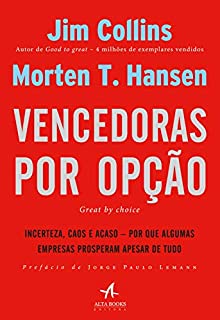 Livro Vencedoras por Opção: Incerteza, caos e acaso - por que algumas empresas prosperam apesar de tudo