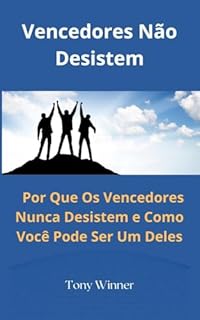 Livro Vencedores Não Desistem: Por Que Os Vencedores Nunca Desistem e Como Você Pode Ser Um Deles