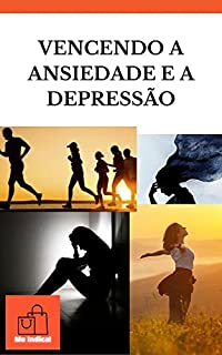 Livro VENCENDO A ANSIEDADE E A DEPRESSÃO