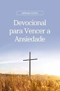 Livro Vencendo a Ansiedade : Devocional de 30 dias para ajudar você a superar a ansiedade através da Palavra de Deus