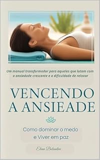 Livro Vencendo a Ansiedade: Como dominar o medo e viver em paz