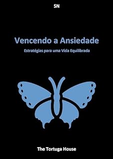 Livro Vencendo a Ansiedade: Estratégias para uma Vida Equilibrada (Bem-Estar Total: Seu Guia Abrangente para uma Vida Saudável)