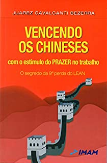 Livro Vencendo os Chineses: Com estímulo do PRAZER no trabalho