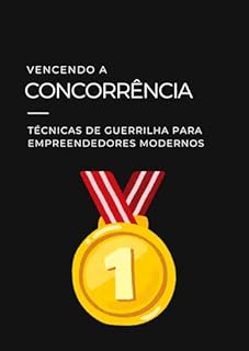 Livro Vencendo a Concorrência: Técnicas de Guerrilha para Empreendedores Modernos