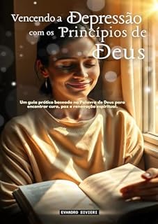 Livro Vencendo a Depressão com os Princípios de Deus: Um guia prático baseado na Palavra de Deus para encontrar cura, paz e renovação espiritual. (1- Série Cura Livro 2)