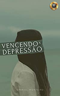 Livro Vencendo a Depressão: Tudo o que você precisa saber para se Curar de uma vez por todas