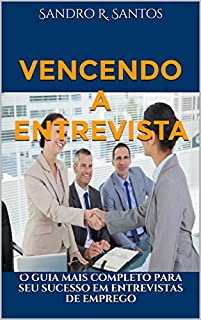 Livro Vencendo a Entrevista: O guia mais completo para seu sucesso em entrevistas de emprego - contém dicas p/Fortalecer a autoestima