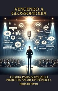 Livro Vencendo a Glossophobia!: O Guia para Superar o Medo de Falar em Público.