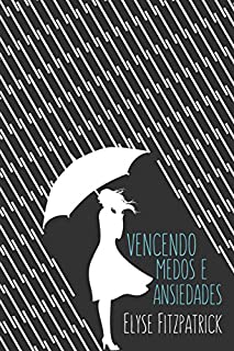 Livro Vencendo Medos e Ansiedades