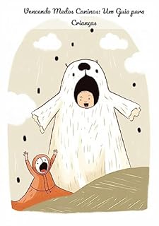 Livro Vencendo Medos Caninos: Um Guia para Crianças: Gerenciando o medo de cães: um guia infantil