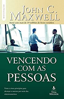 Livro Vencendo com as pessoas: Vinte e cinco princípios para alcançar o sucesso por meio dos relacionamentos